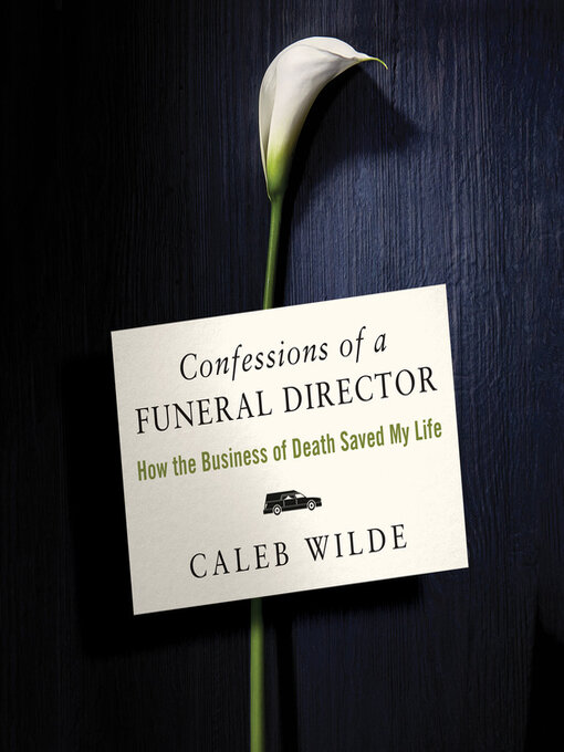 Title details for Confessions of a Funeral Director by Caleb Wilde - Wait list